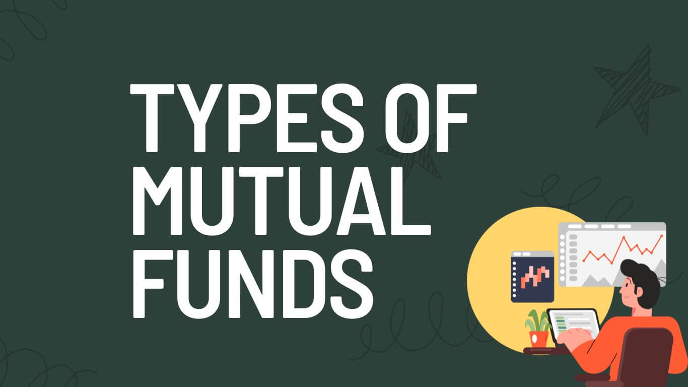 Exploring the Diverse Types of Mutual Funds: A Comprehensive Guide